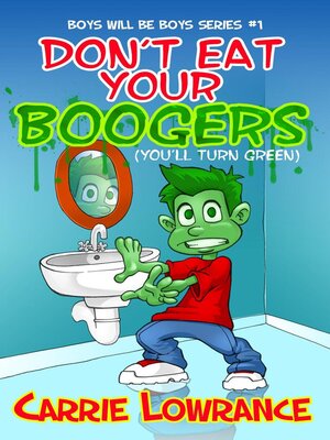 cover image of Don't Eat Your Boogers (You'll Turn Green)